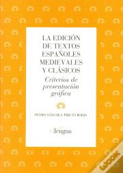La Edición De Textos Españoles Medievales Y Clásicos.