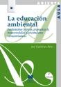 La Educación Ambiental: Fundamentos Teóricos, Propuestas De Transversalidad Y Orientaciones Extracur - Preview