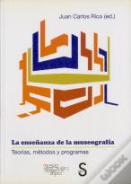 La Enseñanza De La Museografía. Teorías, Métodos Y Programas
