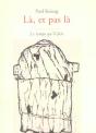 Là, Et Pas Là - Preview