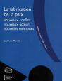 La Fabrication De La Paix - Nouveaux Conflits, Nouveaux Acteurs, Nouvelles Méthodes - Preview