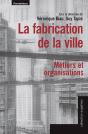 La Fabrication De La Villes ; Métiers Et Organisations - Preview