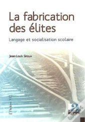 La Fabrication De L'Elite. Langage Et Socialisation Scolaire