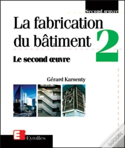 Capa do artigo La Fabrication Du Bâtiment - Tome 2 : Le Second Oeuvre