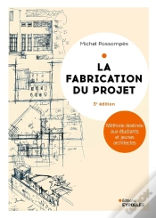 Capa do artigo La Fabrication Du Projet : Méthode Destinée Aux Étudiants Et Jeunes Architectes (3e Édition)
