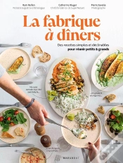 Capa do artigo La Fabrique À Dîners : Des Recettes Simples Et Déclinables Pour Réunir Petits & Grands
