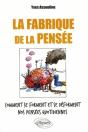 La Fabrique De La Pensée. Comment Se Forment Et Se Déforment Nos Pensées Quotidiennes - Preview