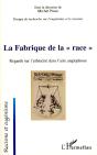 La Fabrique De La "Race" ; Regards Sur L'Ethnicité Dans L'Aire Anglophone - Preview