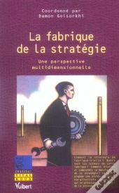 La Fabrique De La Strategie ; Une Perspective Multidimensionnelle