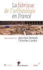 La Fabrique De L'Archéologie En France - Preview