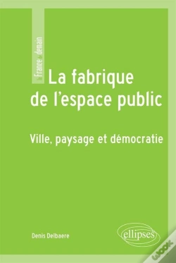 Capa do artigo La Fabrique De L'Espace Public ; Ville, Paysage Et Démocratie