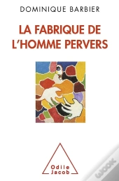 La Fabrique De L'Homme Pervers
