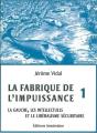 La Fabrique De L'Impuissance Tome 1 ; La Gauche, Les Intellectuels Et Le Libéralisme Sécuritaire - Preview
