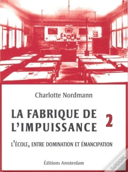 Capa do artigo La Fabrique De L'Impuissance Tome 2 ; L'École, Entre Domination Et Émancipation
