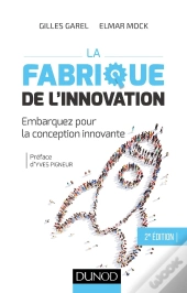 La Fabrique De L'Innovation ; Théorie Et Pratique De La Conception Innovante (2e Édition)