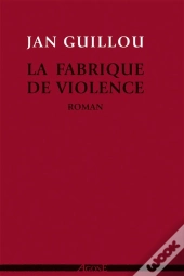 La Fabrique De Violence