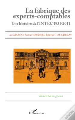 Capa do artigo La Fabrique Des Experts Comptables ; Une Histoire De L'Intec 1931-2011