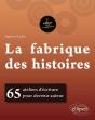 La Fabrique Des Histoires ; 65 Ateliers D'Écriture Pour Devenir Auteur (2e Édition) - Preview