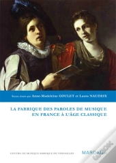 La Fabrique Des Paroles De Musique À L'Âge Classique