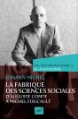 La Fabrique Des Sciences Sociales, D'Auguste Comte À Michel Foucault - Preview