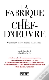La Fabrique Du Chef-D'Oeuvre : Comment Naissent Les Classiques