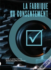 La Fabrique Du Consentement