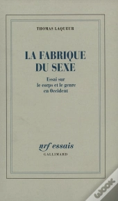 La Fabrique Du Sexe ; Essai Sur Le Corps Et Le Genre En Occident