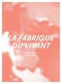 La Fabrique Du Vivant - Preview