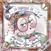 La Fabrique Secrete De Marie-Rose-Marie