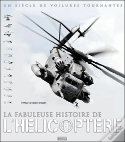 Capa do artigo La Fabuleuse Histoire De L Helicoptere - Un Siecle De Voilures Tournantes