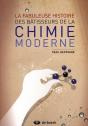 La Fabuleuse Histoire Des Bâtisseurs De La Chimie Moderne - Preview