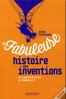 Capa do artigo La Fabuleuse Histoire Des Inventions ; De La Maîtrise Du Feu À L'Intelligence Artificielle
