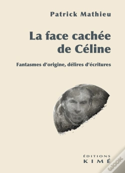 Capa do artigo La Face Cachée De Céline : Fantasmes D'Origine, Délires D'Écritures