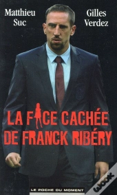 La Face Cachee De Franck Ribery