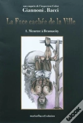 La Face Cachee De La Ville : Une Enquete De L'Inspecteur Colon. Volume 1, Meurtre A Bramacity