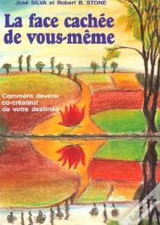 La Face Cachee De Vous-Meme ; Le Methode Silva