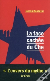 La Face Cachee Du Che