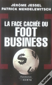 La Face Cachée Du Foot Business