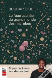 La Face Cachée Du Grand Monde Des Microbes