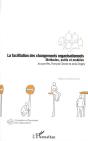 La Facilitation Des Changements Organisationnels ; Méthodes, Outils Et Modèles - Preview