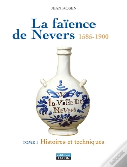 Capa do artigo La Faïence De Nevers 1585-1900 ; Coffret Tome 1 Et Tome 2 ; Histoire Et Techniques ; L'Âge D'Or Du Xvii Siècle