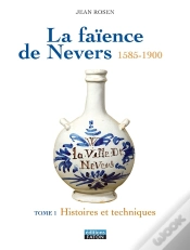 Capa do artigo La Faïence De Nevers 1585-1900 ; Coffret Tome 1 Et Tome 2 ; Histoire Et Techniques ; L