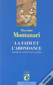 La Faim Et L'Abondance. Histoire De L'Alimentation En Europe