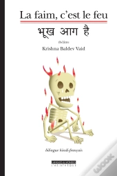 La Faim,C'Est Le Feu (Bilingue Hindi-Français) : Bilingue Hindi-Français