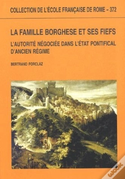 Capa do artigo La Famille Borghese Et Ses Fiefs ; L'Autorité Négociée Dans L'État Pontifical D'Ancien Régime