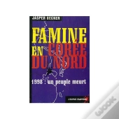 La Famine En Coree Du Nord ; 1998 Un Peuple Meurt