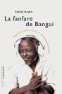 La Fanfare De Bangui ; Itinéraire Enchanté D'Un Ethnomusicologue - Preview