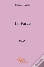La Farce ; Théâtre