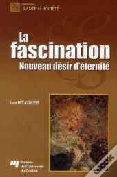 La Fascination ; Nouveau Désir D'Éternité