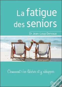 Capa do artigo La Fatigue Des Seniors - Comment S'En Liberer Et Y Echapper